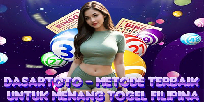 DASARTOTO – Metode Terbaik Untuk Menang Togel Filipina