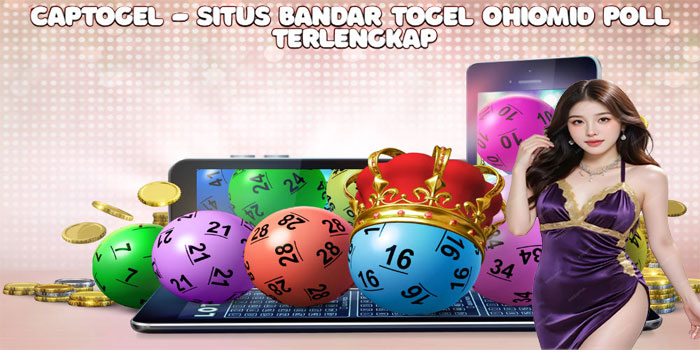 Captogel - Situs Bandar Togel Ohiomid Poll Terlengkap