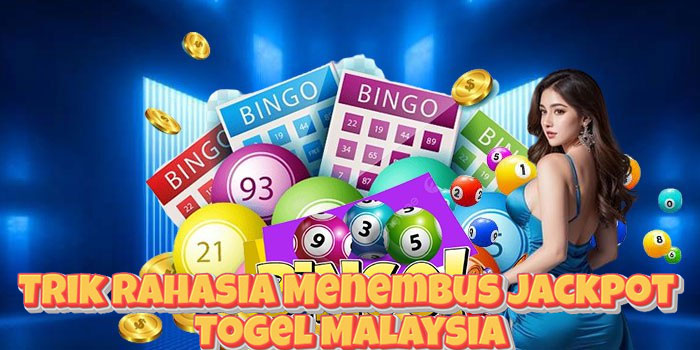 Trik Rahasia Menembus Jackpot Togel Malaysia Trik Rahasia Menembus Jackpot Togel Malaysia